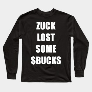 ZUCK LOST SOME $BUCKS Long Sleeve T-Shirt